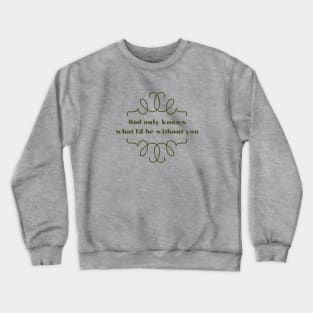 God Only Knows 2, green Crewneck Sweatshirt